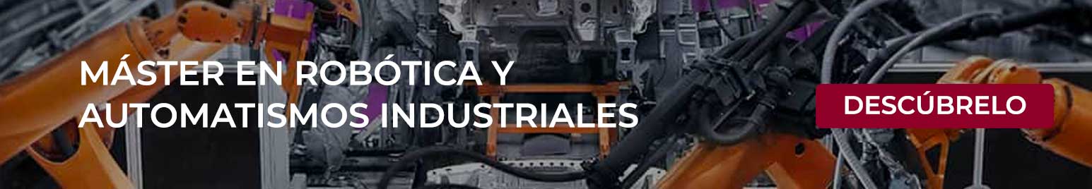 Fórmate ahora con nuestro máster en robótica y automatismos industriales online o a distancia