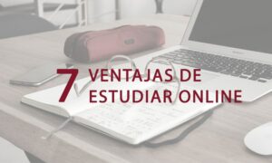 7 ventajas de estudiar online