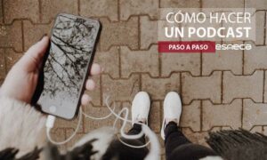 te explicamos cómo puedes hacer un podcast paso a paso