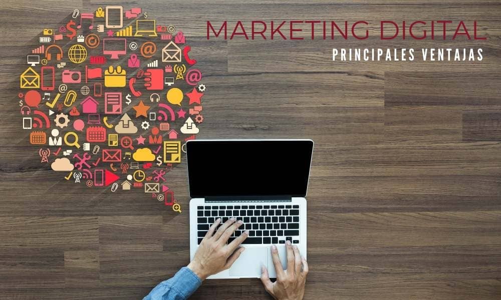 Ventajas del marketing digital: ¿cuáles son?